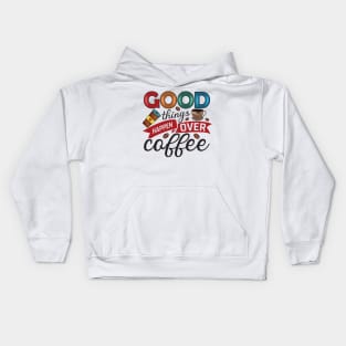 Good Things Happen Over Coffee Kids Hoodie